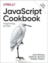 Comprar Javascript Cookbook : Programming The Web, De John Paxton., Vol. 1. Editorial O'reilly Media, Inc, Usa, Tapa Blanda, Edición Third Edition En Inglés
