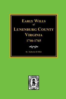 Libro Early Wills Of Lunenburg County, Virginia, 1746-176...