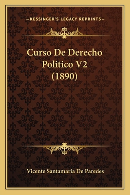 Libro Curso De Derecho Politico V2 (1890) - De Paredes, V...