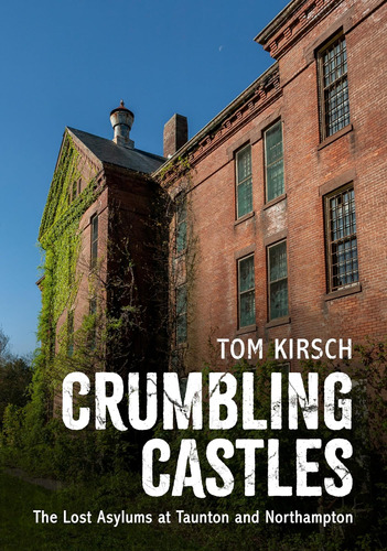 Libro: Crumbling Castles: The Lost Asylums At Taunton And No
