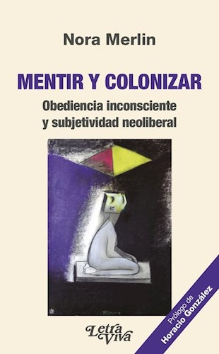 Libro Mentir Y Colonizar De Nora Merlin