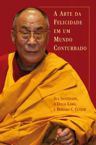 Livro A Arte Da Felicidade Em Um Mundo Conturbado Dalai Lama