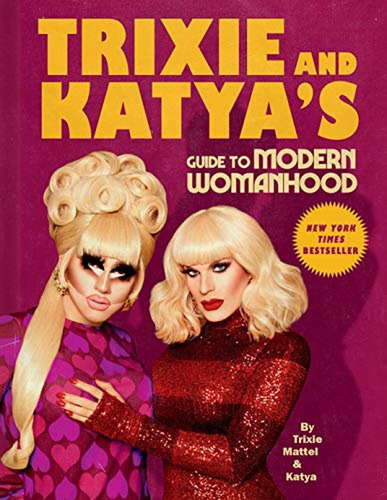 Trixie And Katya's Guide To Modern Womanhood (libro En Inglé