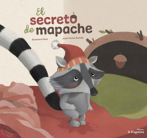 El secreto de mapache, de JOSÉ CARLOS ROMÁN. Editorial Ediciones La Fragatina, tapa dura en español