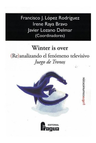 Winter Is Over. (re)analizando El Fenomeno Televisivo Juego 