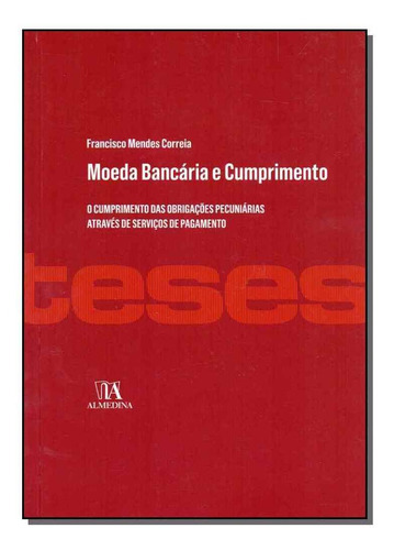 Moeda Bancária E Cumprimento, De Correia, Francisco Mendes. Editora Almedina Em Português