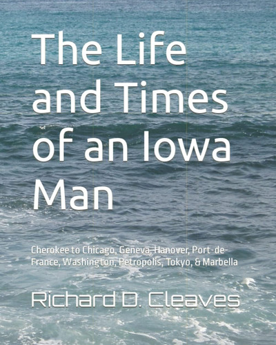 Libro: The Life And Times Of An Iowa Man: Cherokee To Tokyo,
