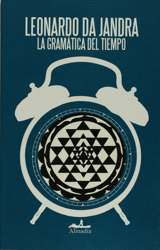 La gramática del tiempo, de Da Jandra, Leonardo. Serie Ensayo Editorial Almadía, tapa blanda en español, 2009