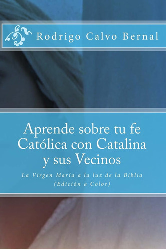 Libro Aprende Sobre Tu Fe Católica Con Catalina Y Sus Vecino