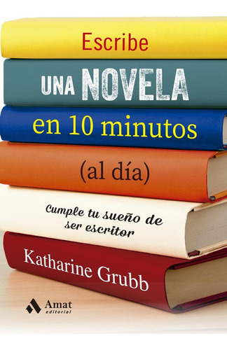 Libro: Escribe Una Novela En 10 Minutos (al Día). Grubb, Kat