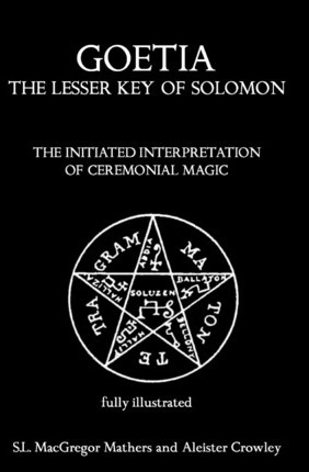Goetia : The Lesser Key Of Solomon: The Initiated Interpr...