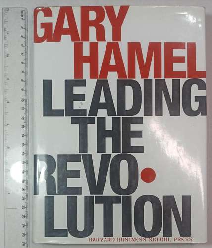 Leading The Revo Lution, Gary Hamel