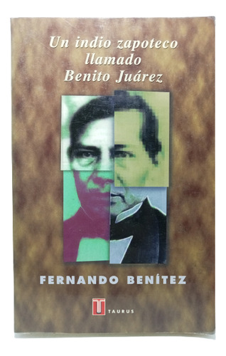 Benito Juárez Indio Zapoteco - Fernando Benítez - Edt Taurus