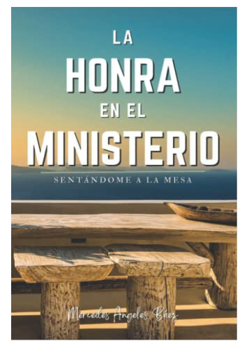 Libro : La Honra En El Ministerio Sentandome A La Mesa -.. 