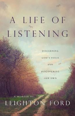 A Life Of Listening : Discerning God's Voice And Discover...