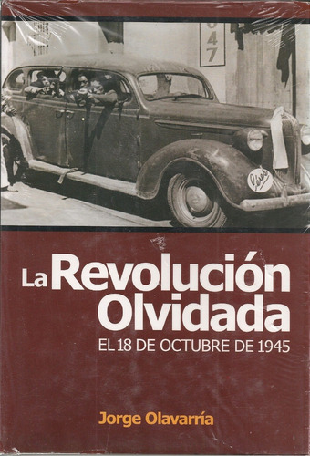 La Revolución Olvidada El 18 De Octubre De 1945 / Olavarría