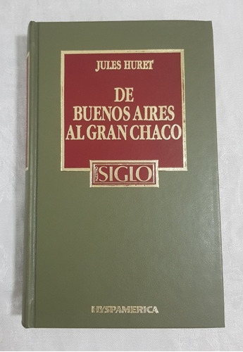Libro De Buenos Aires Al Gran Chaco Huret Hyspamerica 18 B6