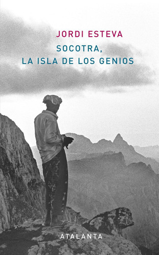 Socotra La Isla De Los Genios, de Jordi Esteva. Editorial Atalanta (W), tapa blanda en español