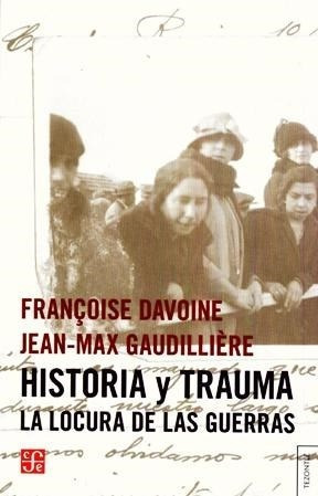 Historia Y Trauma La Locura De Las Guerras (coleccion T  Ez