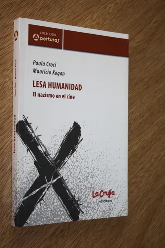 Paula Croci Mauricio Kogan - Lesa Humanidad Nazismo En Cine (Usado)