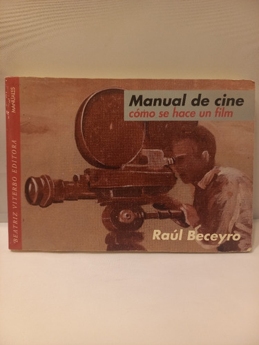 Manual De Cine - Como Se Hace Un Film - Raul Beceyro