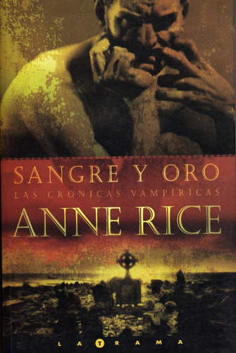 Sangre Y Oro. Las Crónicas Vampíricas. Anne Rice