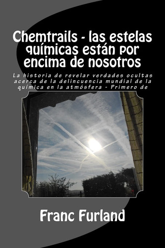 Chemtrails - Las Estelas Quimicas Estan Por Encima De Nosotr