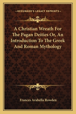 Libro A Christian Wreath For The Pagan Deities Or, An Int...