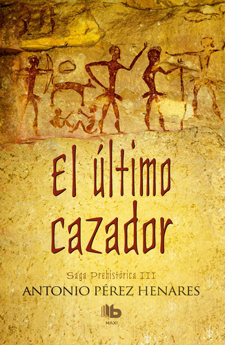 El Último Cazador (saga Prehistórica 3) - Pérez Henares  - *