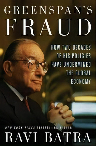Greenspan's Fraud, De Dr. Ravi Batra. Editorial St Martins Press, Tapa Dura En Inglés