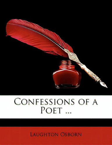 Confessions Of A Poet ..., De Osborn, Laughton., Vol. 1. Editorial Nabu Pr, Tapa Blanda En Inglés
