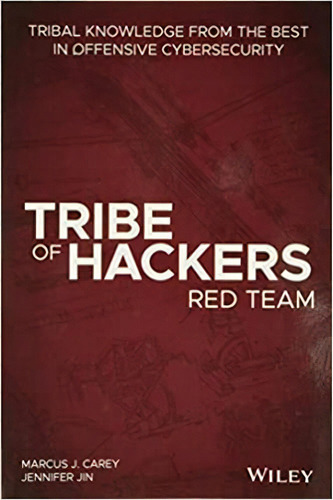 Tribe Of Hackers Red Team: Tribal Knowledge From The Best I, De Marcus J. Carey. Editorial Wiley; 1er Edición 13 Agosto 2019) En Inglés
