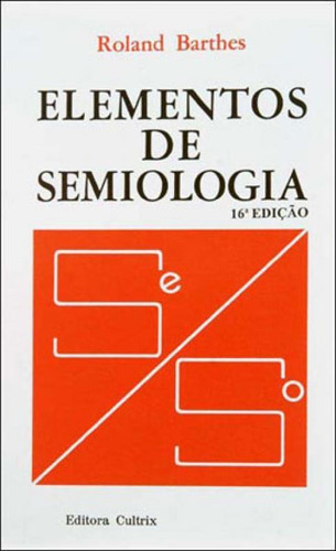 Elementos De Semiologia, De Barthes, Roland. Editora Cultrix, Capa Mole, Edição 19ª Edição - 2012 Em Português