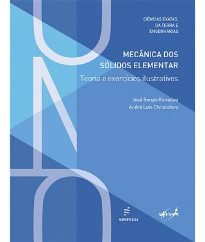 Mecânica dos sólidos elementar - Teoria e exercícios, de Komatsu, José Sergio. Editorial EDUFSCAR, capa mole em português, 2017