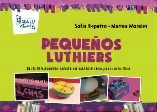 Pequeños Luthiers  Novedad 2016, De Repetto, Sofia. Editorial Hola Chicos En Español