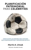 Comprar Planificacion Patrimonial Para Celebrities, de Martin Litwak. Editorial Music Brokers Argentina, tapa blanda en español, 2022