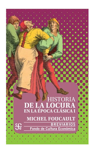 Historia De La Locura En La Epoca Clasica 1 (2021) - Foucau