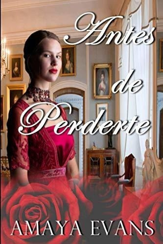 Antes De Perderte - Evans, Amaya, de Evans, Amaya. Editorial Independently Published en español