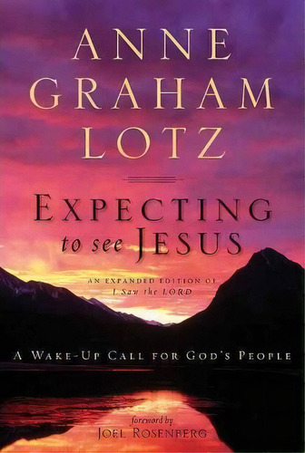 Expecting To See Jesus, De Anne Graham Lotz. Editorial Zondervan, Tapa Blanda En Inglés