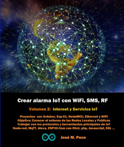 Libro: Crear Alarma Iot Con Arduino, Wifi, Sms Y Rf: Vol 2: