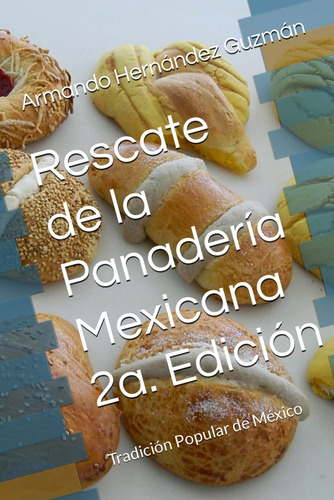 Libro: Rescate De La Panadería Mexicana 2a. Edición: Tradici