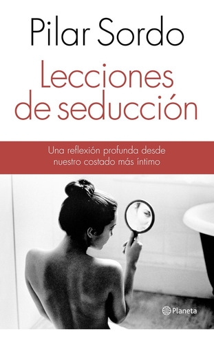 Lecciones de Seducción de Pilar Sordo Editorial Planeta