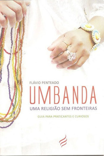 UMBANDA UMA RELIGIAO SEM FRONTEIRAS, de PENTEADO, FLAVIO. Editorial NOVA SENDA, tapa mole, edición 1ª edição - 2015 en português