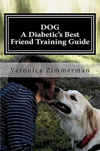 Dog A Diabeticøs Best Friend Training Guide: Train Your Own Diabetic And Glycemic Alert Dog, De Zimmerman, Veronica D.. Editorial Createspace Independent Publishing Platform, Tapa Blanda En Inglés