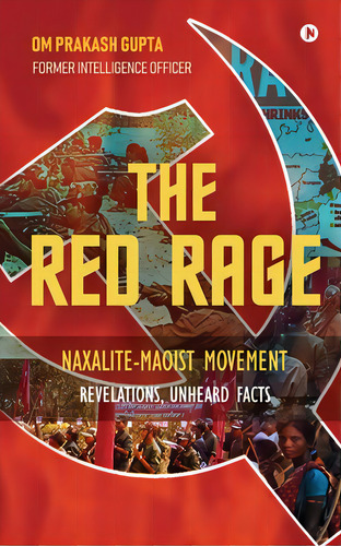 The Red Rage: Naxalite-maoist Movement, Revelations, Unheard Facts, De Om Prakash Gupta. Editorial Harpercollins 360, Tapa Blanda En Inglés