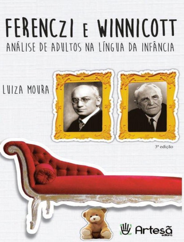 Ferenczi E Winnicott - Análise De Adultos Na Língua Da Infância - 3ª Ed, De Moura, Luiza. Artesa Editora, Capa Mole, Edição 3 Em Português, 2020