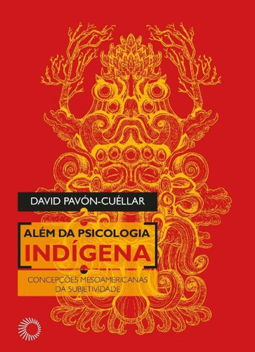 Além Da Psicologia Indígena - Concepções Mesoamericanas 