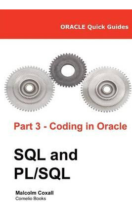 Libro Oracle Quick Guides Part 3 - Coding In Oracle Sql A...