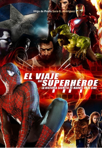 El Viaje Del Superhéroe La Historia Secreta De Marvel En El 