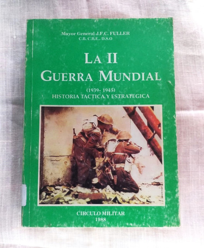 La Segunda Guerra Mundial Jfc Fuller Circulo Militar 1988